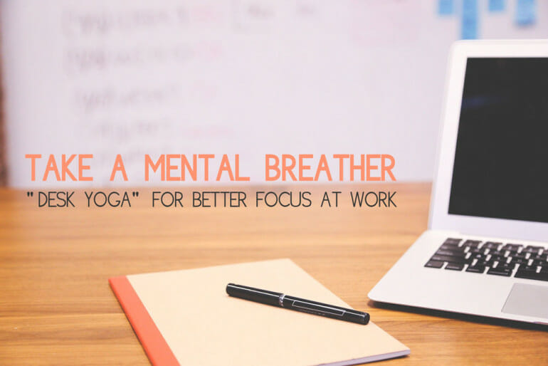 Take A Mental Breather Desk Yoga For Better Focus At Work